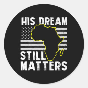 Black History His Dream Still S Martin Luther King Classic Round Sticker