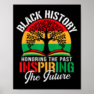 Black History Honoring The Past Inspiring The Futu Poster