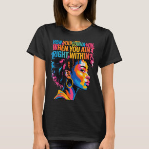 Black History How Gonna Win When Aint Right T-Shirt