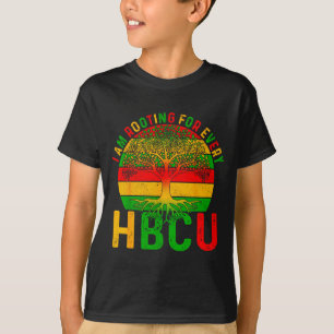 Black History I Am Rooting For Every Hbcu Men Wome T-Shirt