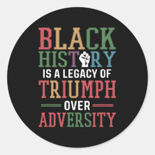 Black History Is A Legacy Of Triumph Over Adversit Classic Round Sticker