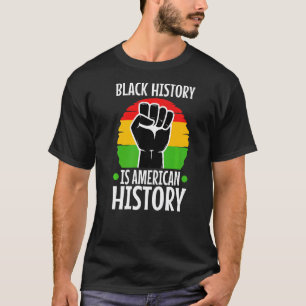 Black History Is American History  2 T-Shirt