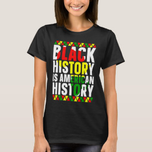 Black History Is American History African American T-Shirt