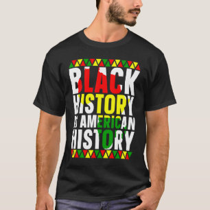 Black History Is American History African American T-Shirt
