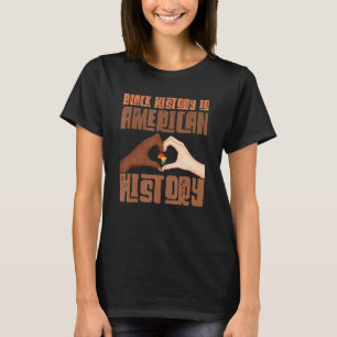 Black History Is American History African Pride T-Shirt