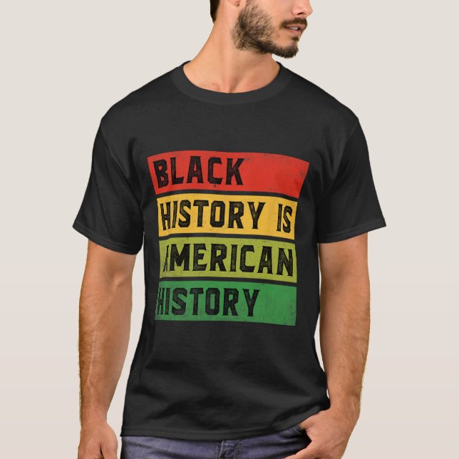 Black History Is American History Bhm African Prid T-Shirt (Front)