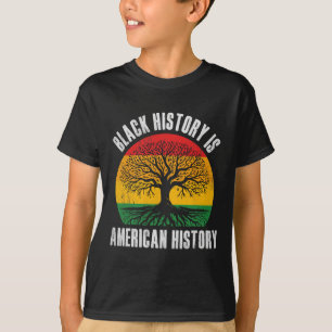 Black History Is American History Bhm African Root T-Shirt