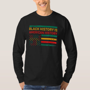 Black History Is American History Black History M T-Shirt