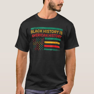 Black History Is American History Black History Mo T-Shirt