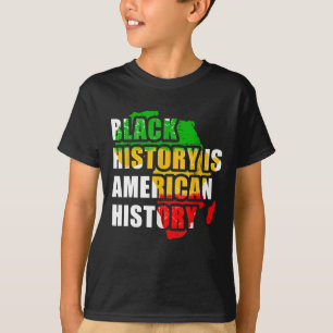 Black History Is American History Black History Mo T-Shirt