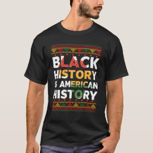Black History Is American History Black History T-Shirt