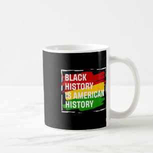 Black History Is American History Gift Month Pride Coffee Mug