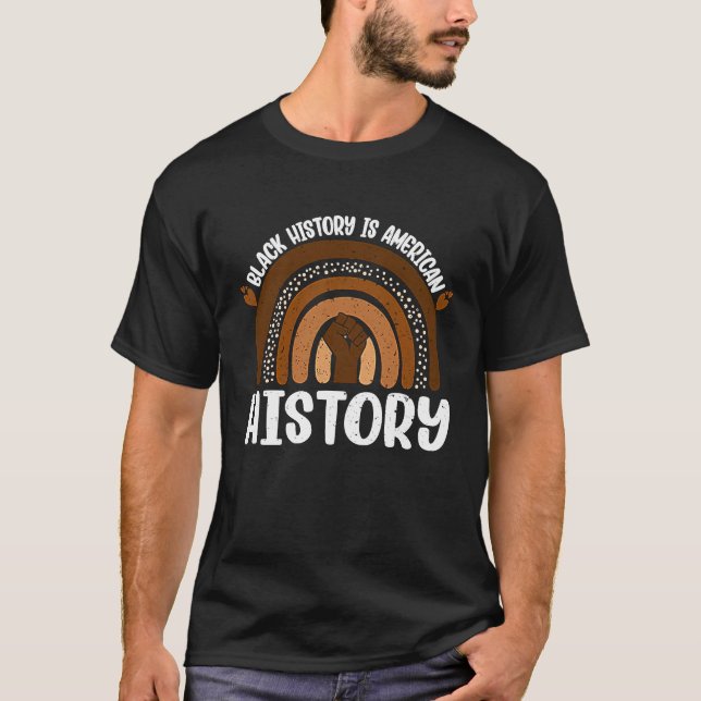 Black History Is American History Melanin African  T-Shirt (Front)