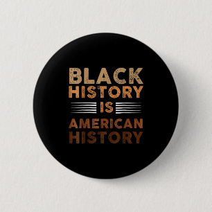Black History Is American History Melanin Black Pr 2 Inch Round Button