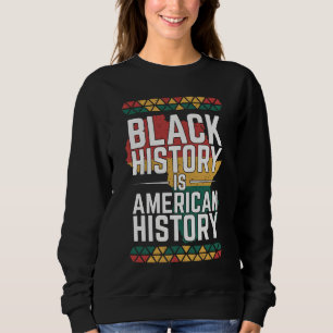 Black History Is American History Vintage Design Sweatshirt