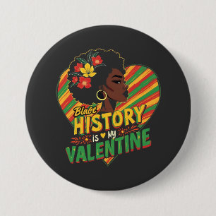 Black History Is My Valentine Black History Month 3 Inch Round Button