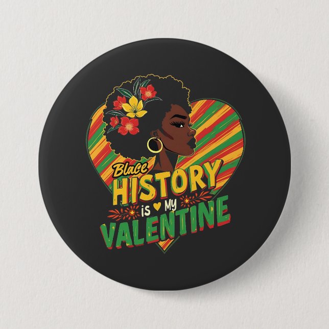 Black History Is My Valentine Black History Month  3 Inch Round Button (Front)