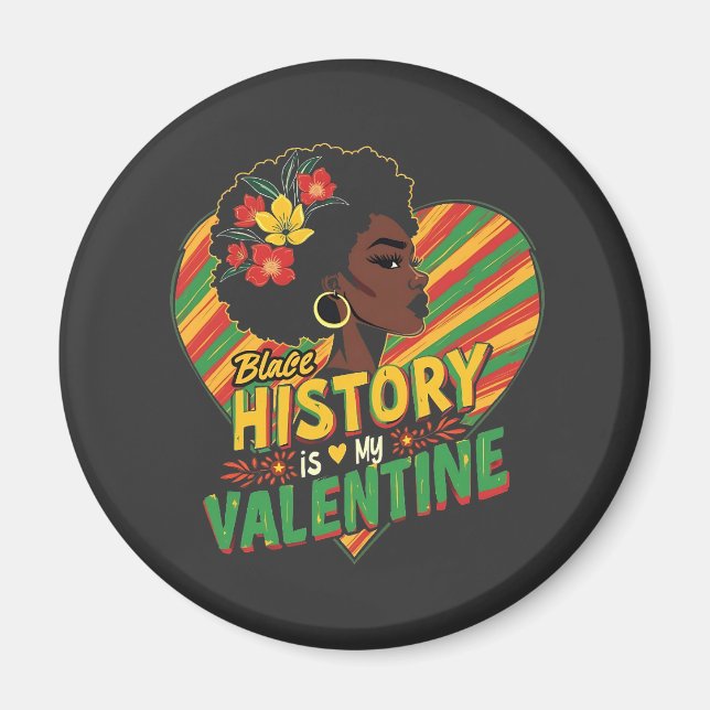 Black History Is My Valentine Black History Month  Magnet (Front)