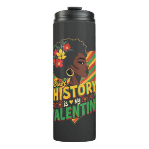 Black History Is My Valentine Black History Month Thermal Tumbler
