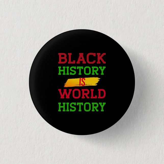 Black History Is World History (2) 1 Inch Round Button (Front)