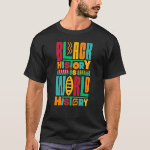 Black History Is World History  2 T-Shirt