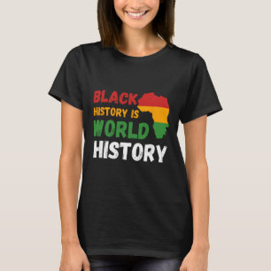 Black History Is World History Month African Ameri T-Shirt