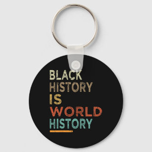 Black History Is World History Proud Black History Keychain