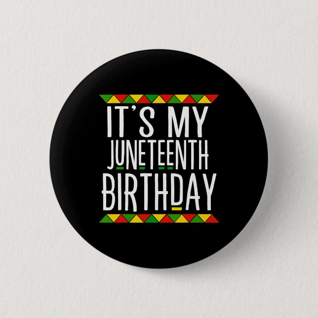 Black History It's My Juneteenth Birthday  2 Inch Round Button (Front)