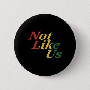 Black History Juneteenth Freedom Day Not Like Us  2 Inch Round Button