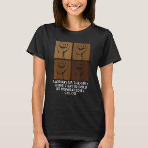 Black History Laundry Is The Only Thing That Shoul T-Shirt