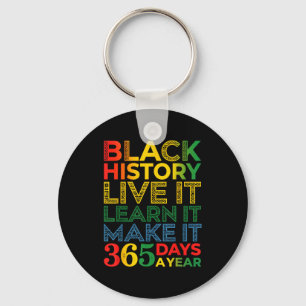 Black History Live It Learn It Make It 365 Days A Keychain