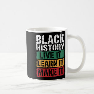 Black History Live It Learn It Make It Afro Motiva Coffee Mug