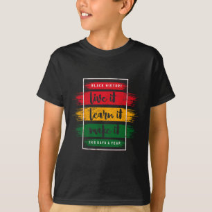 Black History Live Learn It Make Design Black Hist T-Shirt