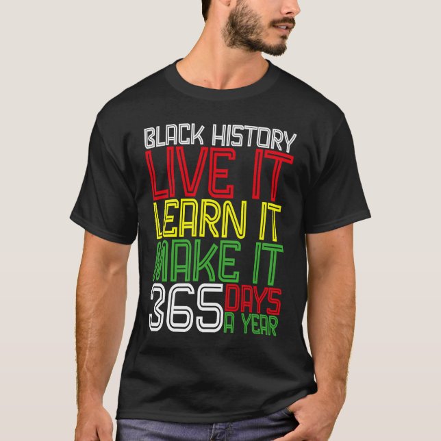 Black History Month 2023 Live It Learn It Make It  T-Shirt (Front)