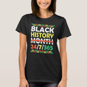 Black History Month 24 7 365 Black Pride African A T-Shirt
