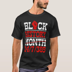 Black History Month 24 7 365 Melanin Pride African T-Shirt