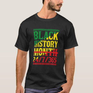 Black History Month 24/7/365 Melanin Pride African T-Shirt