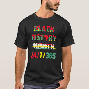 Black History Month 24 7 BHM African Pride Men Wom T-Shirt