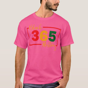 Black History Month 365 Days a Year T-Shirt