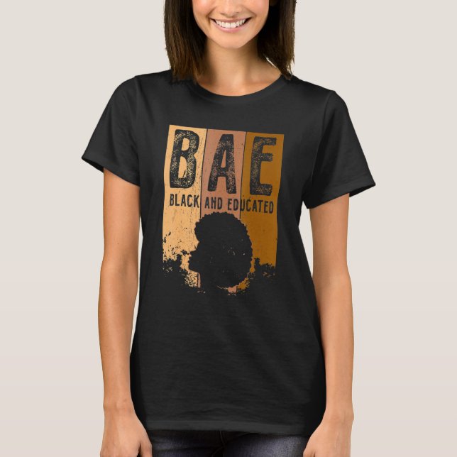 Black History Month BAE Black And Educated Melanin T-Shirt (Front)