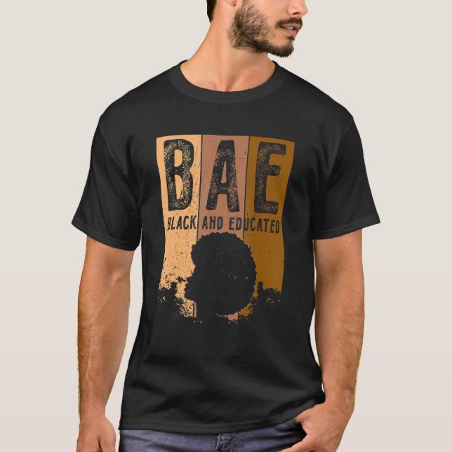 Black History Month BAE Black And Educated Melanin T-Shirt (Front)