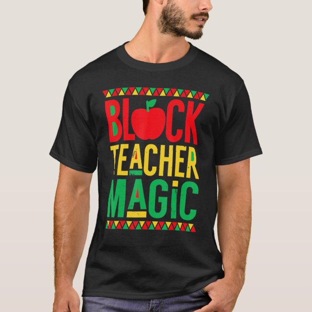 Black History Month  Black Teacher Magic T-Shirt (Front)