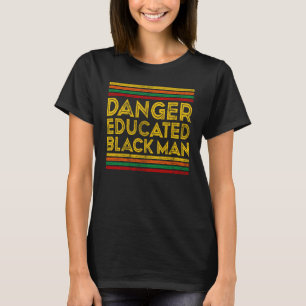 Black History Month Danger Educated Black Man  1 T-Shirt