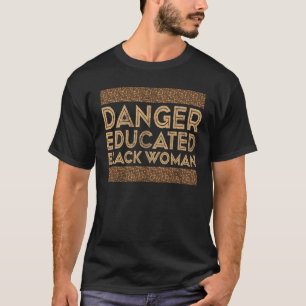 Black History Month Danger Educated Black Woman T-Shirt