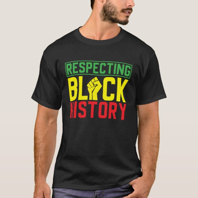 Black History Month Decorations Respecting Black H T-Shirt (Front)