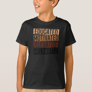 Black History Month - Educated Motivated Elevated T-Shirt