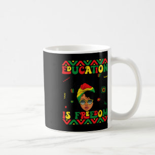 Black History Month Education Is Freedom Teacher A Coffee Mug