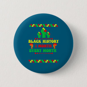 Black History Month Every Month 2 Inch Round Button