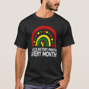 Black History Month Every Month African American R T-Shirt