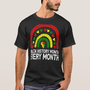 Black History Month Every Month African American R T-Shirt